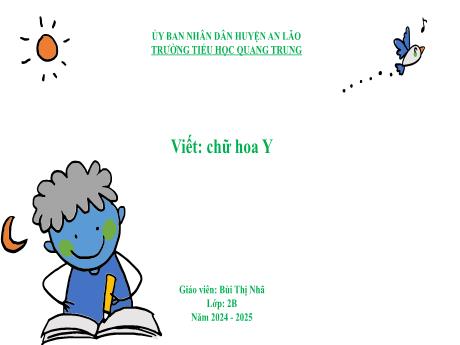 Bài giảng Tiếng Việt Lớp 2 (Viết) Sách Kết nối tri thức - Bài: Chữ hoa Y - Năm học 2024-2025 - Bùi Thị Nhã