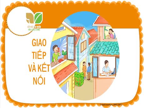 Bài giảng Tiếng Việt Lớp 2 (Viết) Sách Kết nối tri thức - Chủ đề: Giao tiếp và kết nối - Bài 17: Những cách chào độc đáo (Tiết 3)