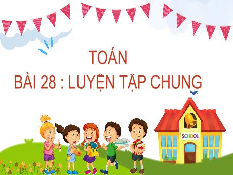 Bài giảng Toán 2 (Kết nối tri thức) - Bài 28: Luyện tập chung