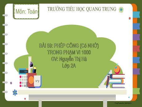 Bài giảng Toán 2 (Kết nối tri thức) - Bài 59: Phép cộng (có nhớ) trong phạm vi 1000 - Nguyễn Thị Hà