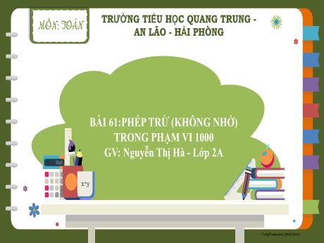 Bài giảng Toán 2 (Kết nối tri thức) - Bài 59: Phép trừ (không nhớ) trong phạm vi 1000 - Nguyễn Thị Hà