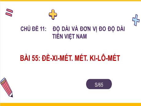 Bài giảng Toán 2 (Kết nối tri thức) - Chủ đề 11: Độ dài và đơn vị đo độ dài tiền Việt Nam - Bài 55: Đề-xi-mét. Mét. Ki-lô-mét