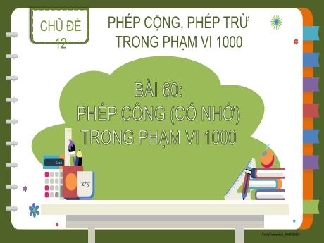 Bài giảng Toán 2 (Kết nối tri thức) - Chủ đề 12: Phép cộng, phép trừ trong phạm vi 1000 - Bài 60: Phép cộng (có nhớ) trong phạm vi 1000