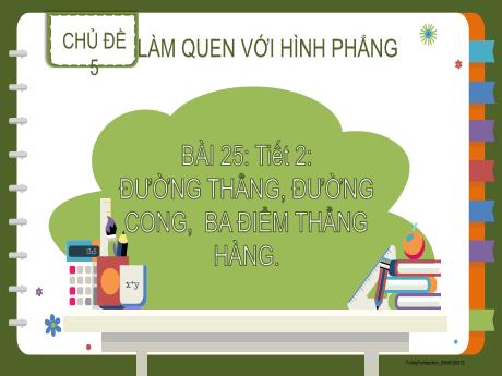 Bài giảng Toán 2 (Kết nối tri thức) - Chủ đề 5: Làm quen với hình phẳng - Bài 25: Đường thẳng, đường cong, 3 điểm thẳng hàng (Tiết 2)