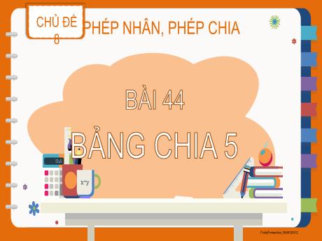 Bài giảng Toán 2 (Kết nối tri thức) - Chủ đề 8: Phép nhân, phép chia - Bài 44: Bảng chia 5