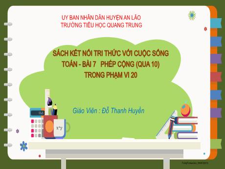 Bài giảng Toán 2 (Kết nối tri thức) - Chủ đề: Phép cộng, phép trừ trong phạm vi 20 - Bài 7: Phép cộng (qua 10) trong phạm vi 20 - Đỗ Thanh Huyền