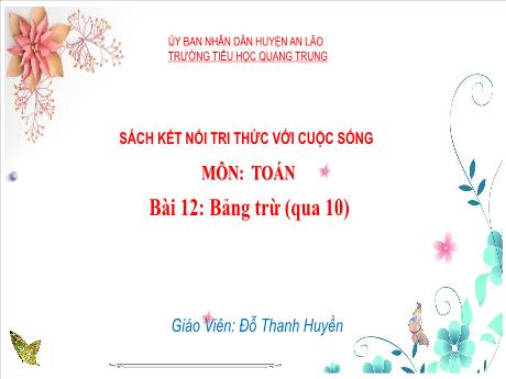 Bài giảng Toán Lớp 2 (Kết nối tri thức) - Bài 12: Bảng trừ (qua 10) - Đỗ Thanh Huyền