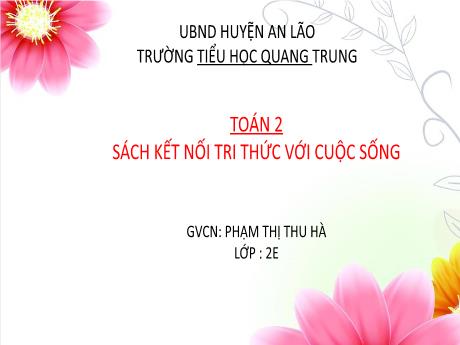 Bài giảng Toán Lớp 2 (Kết nối tri thức) - Bài 17: Thực hành và trải nghiệm với các đơn vị ki-lô-gam, lít (Tiết 2) - Phạm Thị Thu Hà