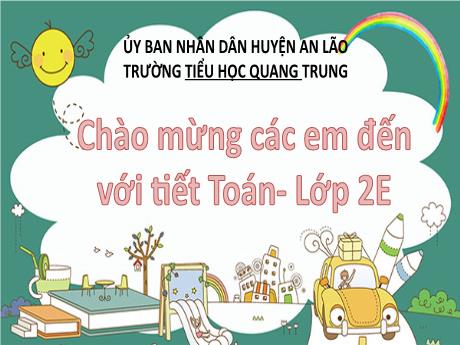 Bài giảng Toán Lớp 2 (Kết nối tri thức) - Bài 20: Phép cộng (có nhớ) số có 2 chữ số với số có 2 chữ số - Trường Tiểu học Quang Trung