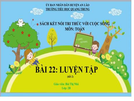 Bài giảng Toán Lớp 2 (Kết nối tri thức) - Bài 22: Luyện tập (Tiết 2) - Bùi Thị Nhã