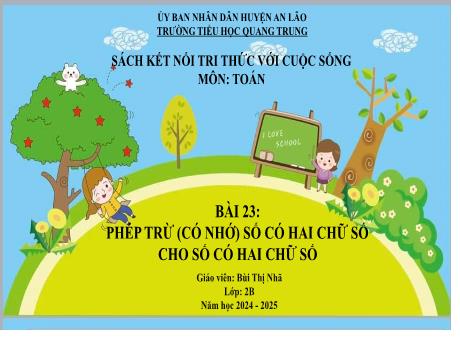 Bài giảng Toán Lớp 2 (Kết nối tri thức) - Bài 23: Phép trừ (có nhớ) số có 2 chữ số cho số có 2 chữ số - Năm học 2024-2025 - Bùi Thị Nhã