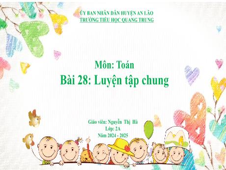 Bài giảng Toán Lớp 2 (Kết nối tri thức) - Bài 28: Luyện tập chung - Năm học 2024-2025 - Nguyễn Thị Hà