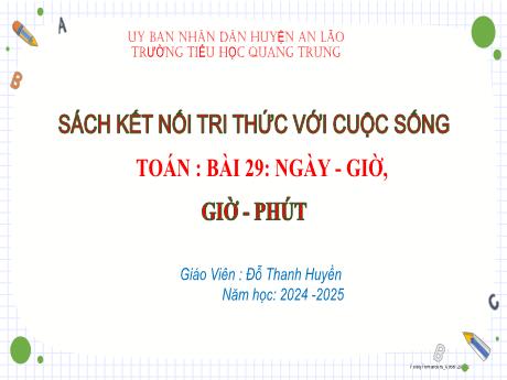 Bài giảng Toán Lớp 2 (Kết nối tri thức) - Bài 29: Ngày-Giờ, Giờ-Phút - Năm học 2024-2025 - Đỗ Thanh Huyền