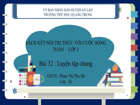 Bài giảng Toán Lớp 2 (Kết nối tri thức) - Bài 32: Luyện tập chung - Phạm Thị Thu Hà