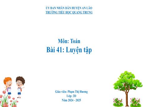 Bài giảng Toán Lớp 2 (Kết nối tri thức) - Bài 41: Luyện tập - Năm học 2024-2025 - Phạm Thị Hương