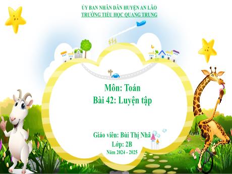 Bài giảng Toán Lớp 2 (Kết nối tri thức) - Bài 42: Luyện tập - Năm học 2024-2025 - Bùi Thị Nhã