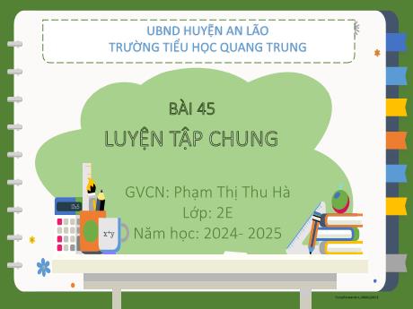 Bài giảng Toán Lớp 2 (Kết nối tri thức) - Bài 45: Luyện tập chung - Năm học 2024-2025 - Phạm Thị Thu Hà