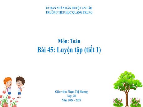Bài giảng Toán Lớp 2 (Kết nối tri thức) - Bài 45: Luyện tập (Tiết 1) - Năm học 2024-2025 - Phạm Thị Hương