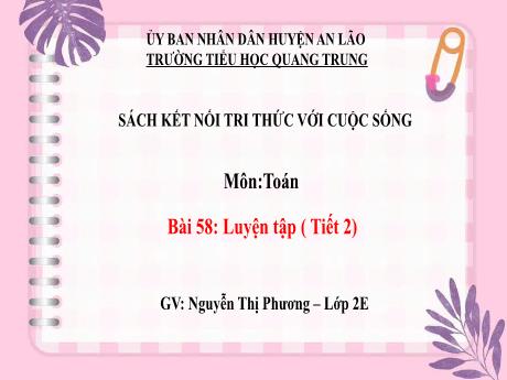 Bài giảng Toán Lớp 2 (Kết nối tri thức) - Bài 58: Luyện tập (Tiết 2) - Nguyễn Thị Phương