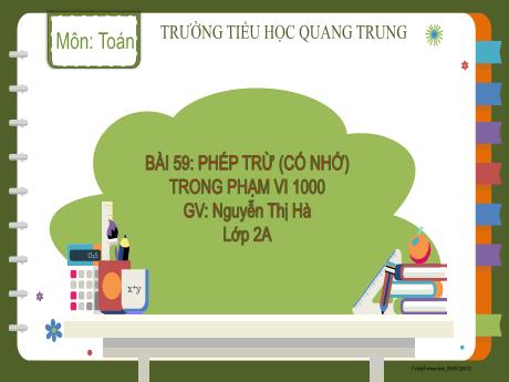 Bài giảng Toán Lớp 2 (Kết nối tri thức) - Bài 59: Phép trừ (có nhớ) trong phạm vi 1000 - Nguyễn Thị Hà