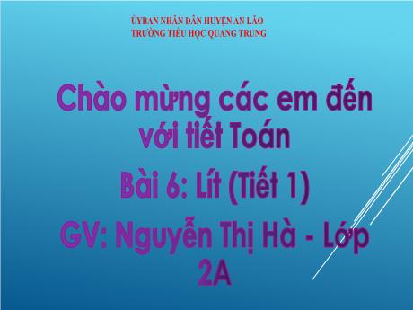 Bài giảng Toán Lớp 2 (Kết nối tri thức) - Bài 6: Lít (Tiết 1) - Nguyễn Thị Hà