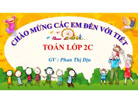 Bài giảng Toán Lớp 2 (Kết nối tri thức) - Bài: Các thành phần của phép cộng và phép trừ (Tiết 1) - Phan Thị Dịu
