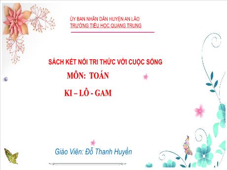 Bài giảng Toán Lớp 2 (Kết nối tri thức) - Bài: Ki-lô-gam - Đỗ Thanh Huyền