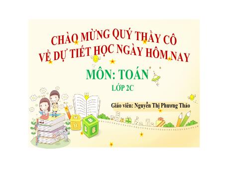 Bài giảng Toán Lớp 2 (Kết nối tri thức) - Bài: Luyện tập - Nguyễn Thị Phương Thảo