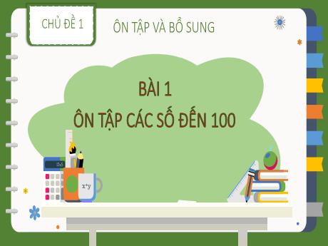 Bài giảng Toán Lớp 2 (Kết nối tri thức) - Chủ đề 1: Ôn tập và bổ sung - Bài 1: Ôn tập các số đến 100