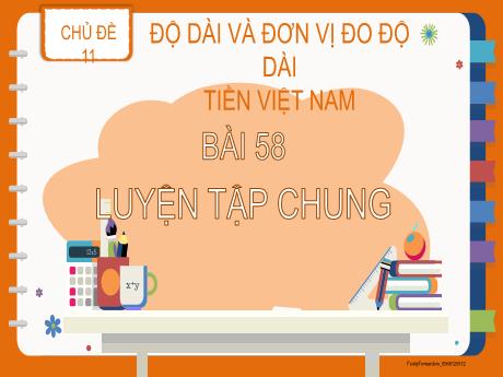 Bài giảng Toán Lớp 2 (Kết nối tri thức) - Chủ đề 11: Độ dài và đơn vị đo độ dài tiền Việt Nam - Bài 58: Luyện tập chung