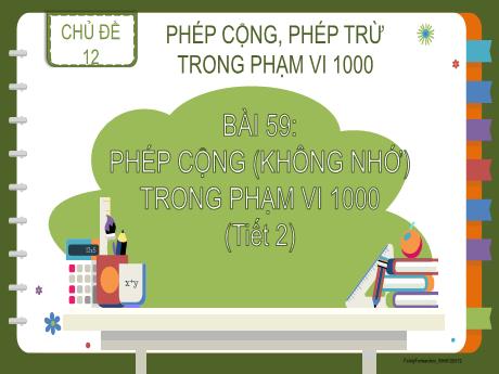 Bài giảng Toán Lớp 2 (Kết nối tri thức) - Chủ đề 12: Phép cộng, phép trừ trong phạm vi 1000 - Bài 59: Phép cộng (không nhớ) trong phạm vi 1000 (Tiết 2)