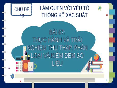Bài giảng Toán Lớp 2 (Kết nối tri thức) - Chủ đề 13: Làm quen với yếu tố thống kê xác suất - Bài 67: Thực hành và trải nghiệm thu thập, phân loại và kiểm đếm số liệu