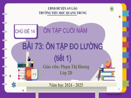 Bài giảng Toán Lớp 2 (Kết nối tri thức) - Chủ đề 14: Ôn tập cuối năm - Bài 73: Ôn tập đo lường (Tiết 1) - Năm học 2024-2025 - Phạm Thị Hương