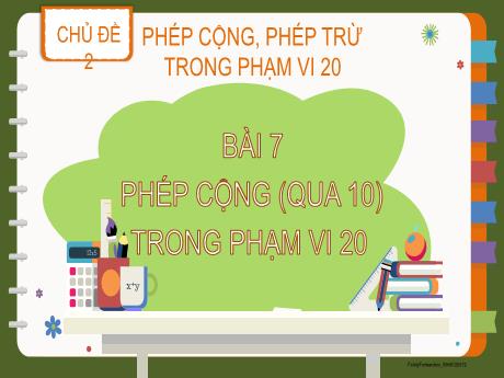 Bài giảng Toán Lớp 2 (Kết nối tri thức) - Chủ đề 2: Phép cộng, phép trừ trong phạm vi 20 - Bài 7: Phép cộng (qua 10) trong phạm vi 20