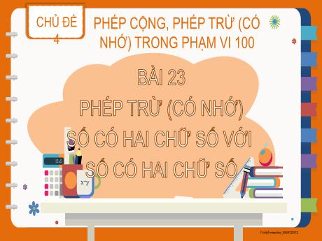 Bài giảng Toán Lớp 2 (Kết nối tri thức) - Chủ đề 4: Phép cộng, phép trừ (có nhớ) trong phạm vi 100 - Bài 23: Phép trừ (có nhớ) số có 2 chữ số với số có 2 chữ số