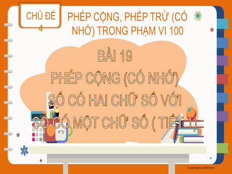 Bài giảng Toán Lớp 2 (Kết nối tri thức) - Chủ đề 4: Phép cộng, phép trừ (có nhớ) trong phạm vi 100 - Bài 19: Phép cộng (có nhớ) số có 2 chữ số với số có 1 chữ số (Tiết 1)