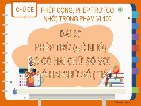 Bài giảng Toán Lớp 2 (Kết nối tri thức) - Chủ đề 4: Phép cộng, phép trừ (có nhớ) trong phạm vi 100 - Bài 23: Phép trừ (có nhớ) số có 2 chữ số với số có 2 chữ số (Tiết 2)