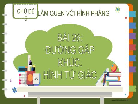 Bài giảng Toán Lớp 2 (Kết nối tri thức) - Chủ đề 5: Làm quen với hình phẳng - Bài 26: Đường gấp khúc. Hình tứ giác