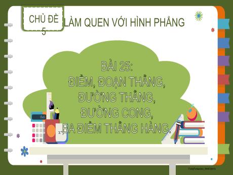 Bài giảng Toán Lớp 2 (Kết nối tri thức) - Chủ đề 5: Làm quen với hình phẳng - Bài 25: Điểm, đọa thẳng, đường thẳng, đường cong, 3 điểm thẳng hàng