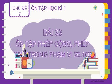 Bài giảng Toán Lớp 2 (Kết nối tri thức) Chủ đề 7: Ôn tập học kì I - Bài 33: Ôn tập Phép cộng, phép trừ trong phạm vi 10, 100 (Tiết 4)