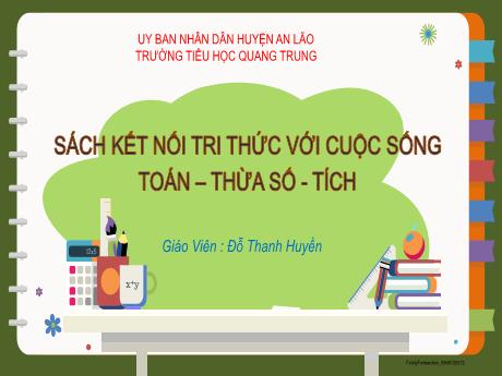 Bài giảng Toán Lớp 2 (Kết nối tri thức) - Chủ đề 8: Phép nhân, phép chia - Bài 38: Thừa số. Tích - Đỗ Thanh Huyền
