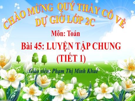 Bài giảng Toán Lớp 2 (Kết nối tri thức) - Tuần 8, Bài 45: Luyện tập chung (Tiết 3 - Trang 55) - Phạm Thị Minh Khuê