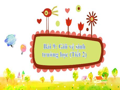 Bài giảng Tự nhiên xã hội 2 (Kết nối tri thức) - Bài 9: Giữ vệ sinh trường học (Tiết 2)