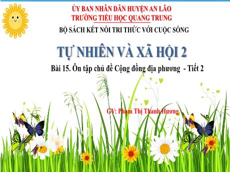 Bài giảng Tự nhiên xã hội Lớp 2 (Kết nối tri thức) - Bài 15: Ôn tập chủ đề Cộng đồng địa phương (Tiết 2) - Phạm Thị Thanh Hương