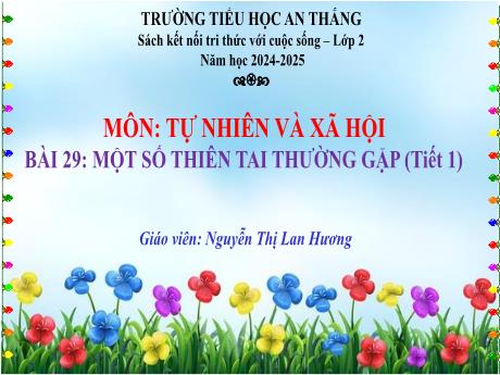 Bài giảng Tự nhiên xã hội Lớp 2 (Kết nối tri thức) - Bài 19: Một số thiên tai thường gặp (Tiết 1) - Năm học 2024-2025 - Nguyễn Thị Lan Hương