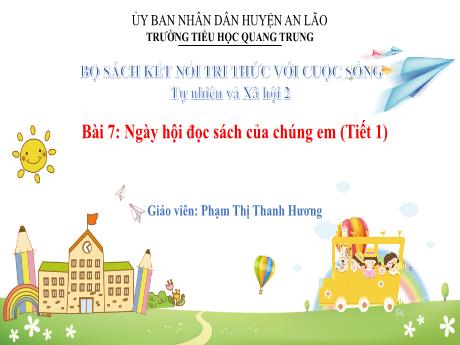Bài giảng Tự nhiên xã hội Lớp 2 (Kết nối tri thức) - Bài 7: Ngày hội đọc sách của chúng em (Tiết 1) - Phạm Thị Thanh Hương