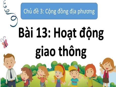 Bài giảng Tự nhiên xã hội Lớp 2 (Kết nối tri thức) - Chủ đề 3: Công đồng địa phương - Bài 13: Hoạt động giao thông (Tiết 1)